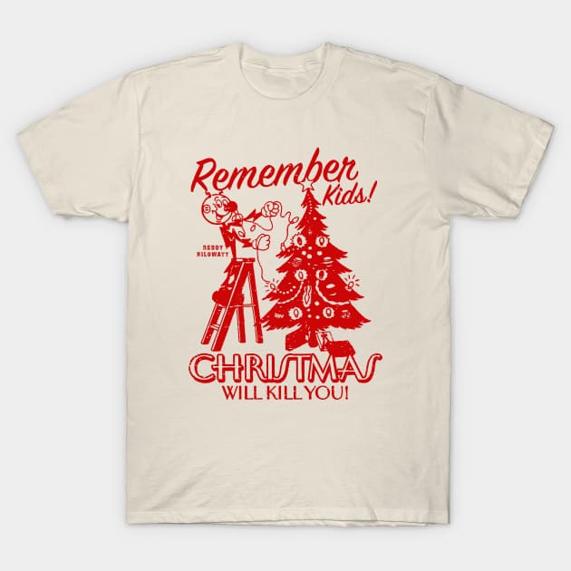 Christmas Will Kill You T-Shirt by nidspag
